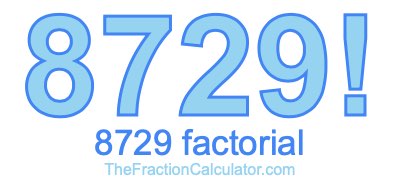 Factorial of 8729 8729 Factorial