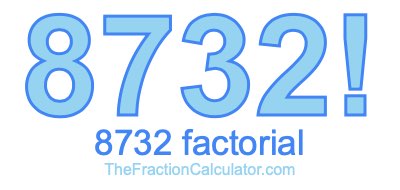 Factorial of 8732 8732 Factorial