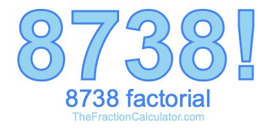 8738 Factorial