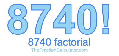 Factorial of 8740 8740 Factorial