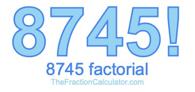 Factorial of 8745 8745 Factorial