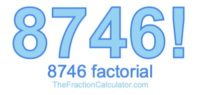 Factorial of 8746 8746 Factorial