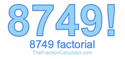 8749 Factorial