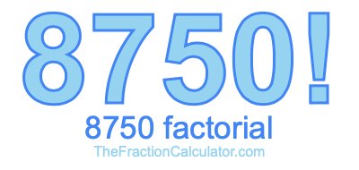 Factorial of 8750 8750 Factorial