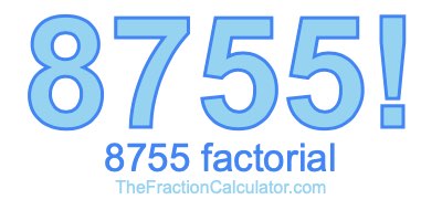 Factorial of 8755 8755 Factorial