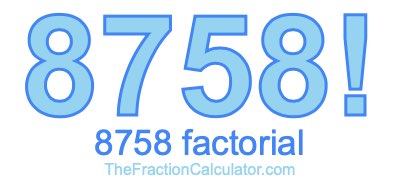 Factorial of 8758 8758 Factorial