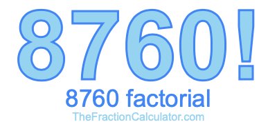 Factorial of 8760 8760 Factorial