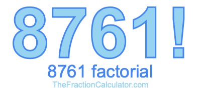 Factorial of 8761 8761 Factorial
