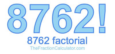 Factorial of 8762 8762 Factorial