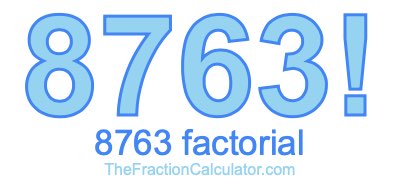 Factorial of 8763 8763 Factorial
