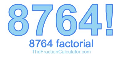 Factorial of 8764 8764 Factorial