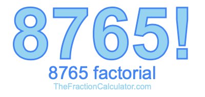 Factorial of 8765 8765 Factorial