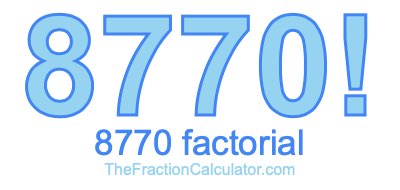 Factorial of 8770 8770 Factorial