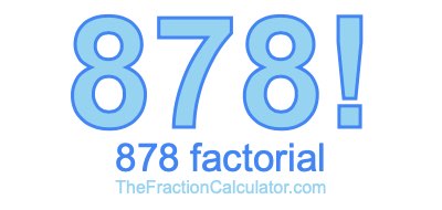 878 Factorial