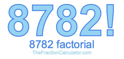 Factorial of 8782 8782 Factorial