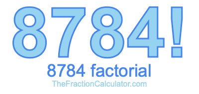 Factorial of 8784 8784 Factorial