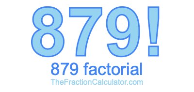 879 Factorial