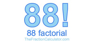 88 Factorial