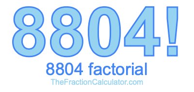 Factorial of 8804 8804 Factorial