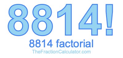 8814 Factorial