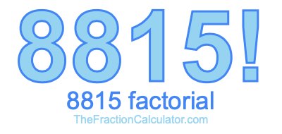 Factorial of 8815 8815 Factorial