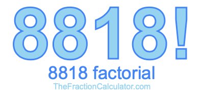Factorial of 8818 8818 Factorial