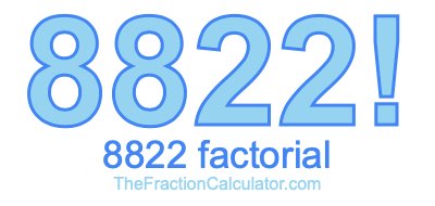 Factorial of 8822 8822 Factorial