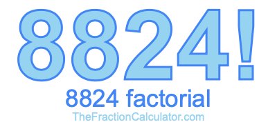 8824 Factorial