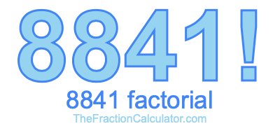 Factorial of 8841 8841 Factorial
