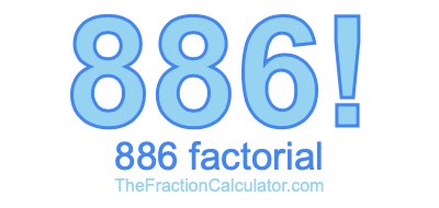 886 Factorial