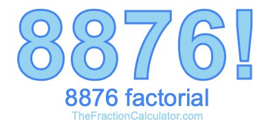 Factorial of 8876 8876 Factorial