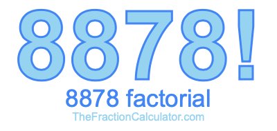 Factorial of 8878 8878 Factorial