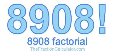 Factorial of 8908 8908 Factorial