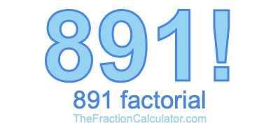 891 Factorial