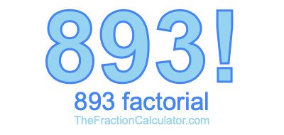 893 Factorial