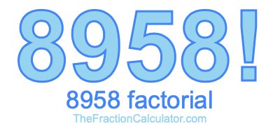 8958 Factorial