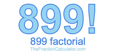 899 Factorial