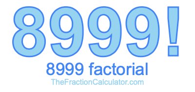 Factorial of 8999 8999 Factorial