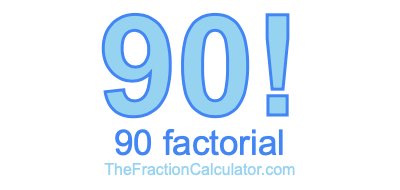 90 Factorial