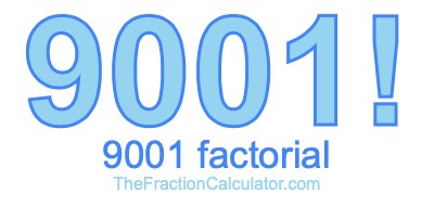 Factorial of 9001 9001 Factorial