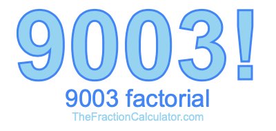 9003 Factorial