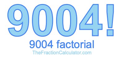 9004 Factorial