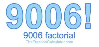 9006 Factorial