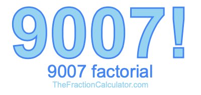 9007 Factorial