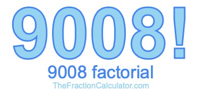 9008 Factorial