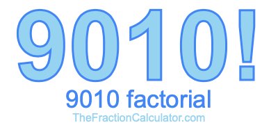 9010 Factorial