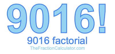 9016 Factorial