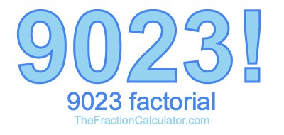 Factorial of 9023 9023 Factorial