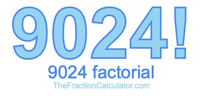 Factorial of 9024 9024 Factorial
