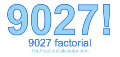 9027 Factorial
